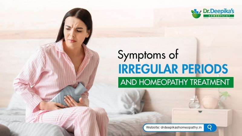 Symptoms of Irregular Periods and Homeopathic Treatment