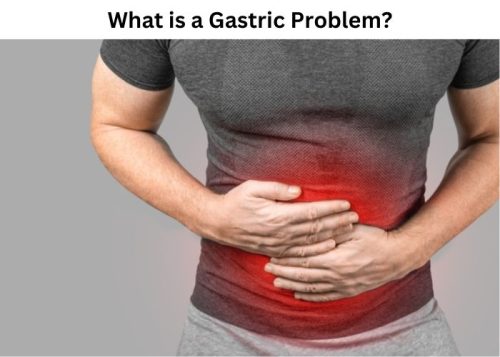 What is a Gastric Problem?